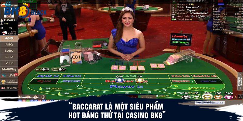 Baccarat là một siêu phẩm hot đáng thử tại Casino BK8