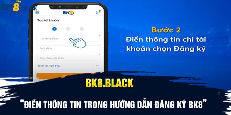 Điền thông tin trong hướng dẫn đăng ký BK8