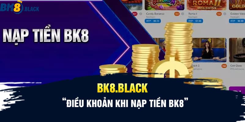 Điều khoản khi nạp tiền BK8