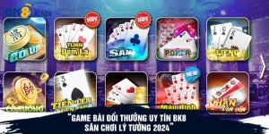 Game Bài Đổi Thưởng Uy Tín BK8 - Sân Chơi Lý Tưởng 2024