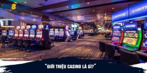 Giới thiệu casino là gì?