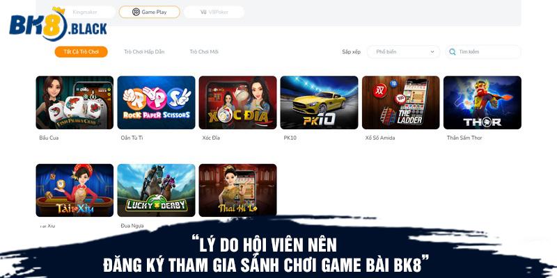 Lý do hội viên nên đăng ký tham gia sảnh chơi game bài BK8