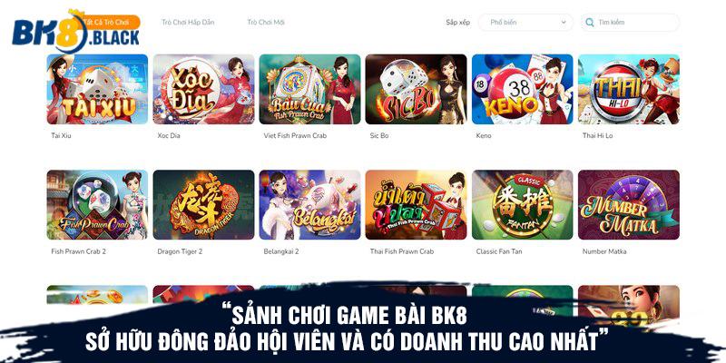 Sảnh chơi game bài BK8 sở hữu đông đảo hội viên và có doanh thu cao nhất