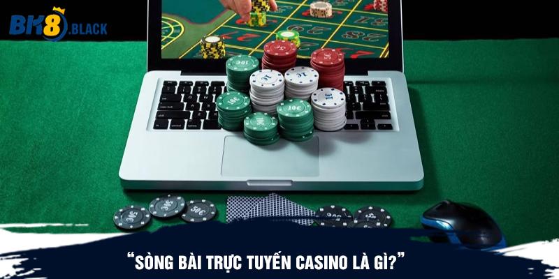 Sòng bài trực tuyến casino là gì?