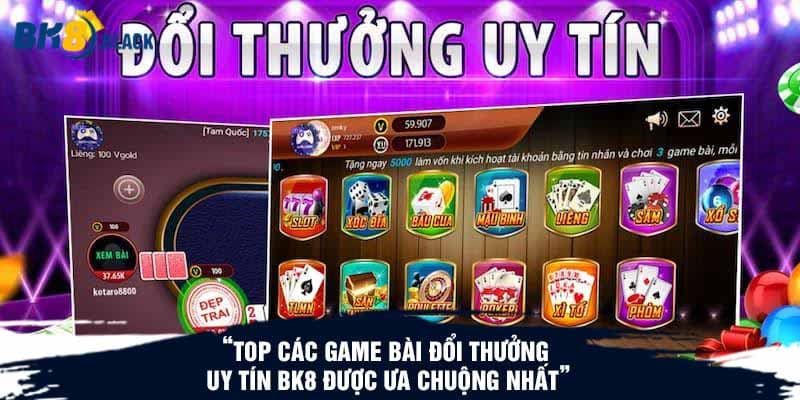 Top các game bài đổi thưởng uy tín BK8 được ưa chuộng nhất