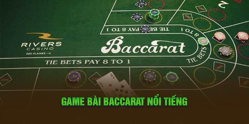 Game bài Baccarat nổi tiếng